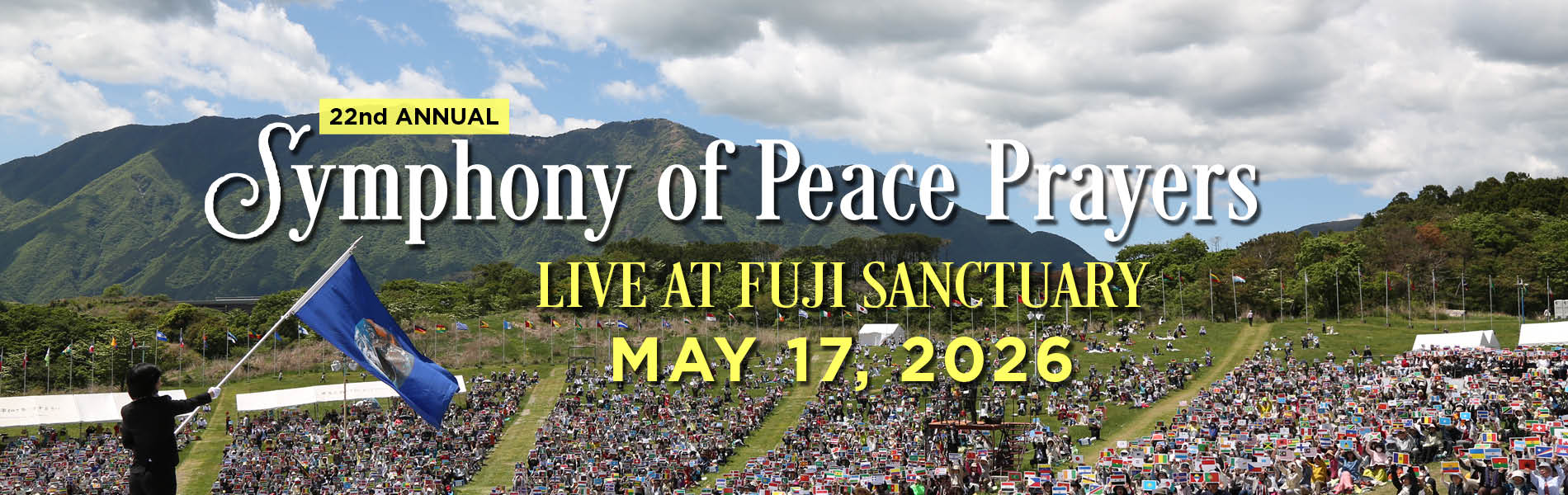 22nd annual Symphony of Peace Prayers. Live at Fuji Sanctuary, May 17, 2026